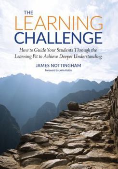 Paperback The Learning Challenge (International Edition): How to Guide Your Students Through the Learning Pit to Achieve Deeper Understanding (Challenging Learning Series) Book
