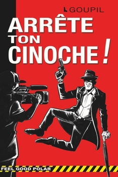 Paperback Arrête Ton Cinoche !: Une aventure policière et humoristique de Goupil et Gédéon [French] Book