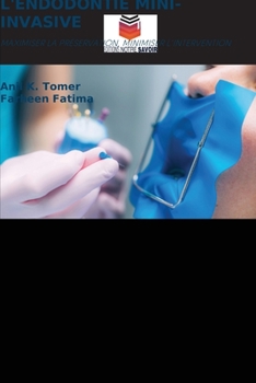 L'Endodontie Mini-Invasive (French Edition)