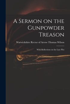 Paperback A Sermon on the Gunpowder Treason: With Reflections on the Late Plot Book