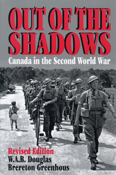 Paperback Out of the Shadows: Canada in the Second World War Book