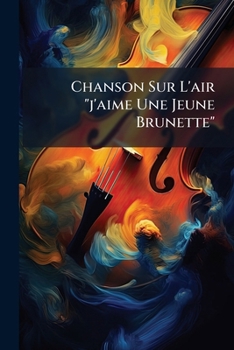Paperback Chanson Sur L'air "j'aime Une Jeune Brunette" Book