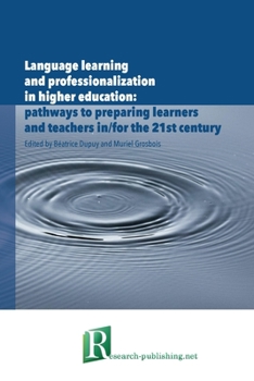 Paperback Language learning and professionalization in higher education: pathways to preparing learners and teachers in/for the 21st century Book
