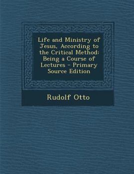 Paperback Life and Ministry of Jesus, According to the Critical Method: Being a Course of Lectures Book