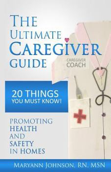 Paperback The Ultimate Caregiver Guide: 20 Things You Must Know! Book