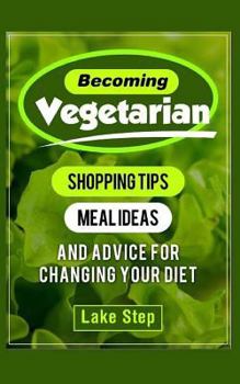 Paperback Becoming Vegetarian: Shopping Tips, Meal Ideas, and Advice for Changing Your Diet Book