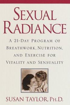 Hardcover Sexual Radiance: A 21-Day Program of Breathwork, Nutrition, and Exercise for Vitality and Sensual Ity Book