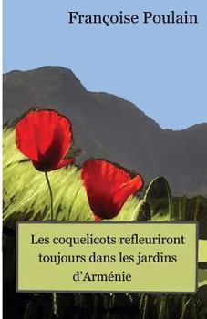 Paperback Les coquelicots refleuriront toujours dans les jardins d Armenie [French] Book