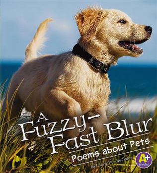 Hardcover A Fuzzy-Fast Blur: Poems about Pets Book