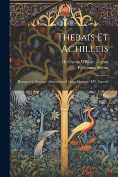 Paperback Thebais et Achilleis; recognovit brevique adnotatione critica instruxit H.W. Garrod [Latin] Book