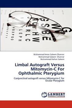 Limbal Autograft Versus Mitomycin-C For Ophthalmic Pterygium: Conjunctival autograft versus Mitomycin-C for Ocular Pterygium