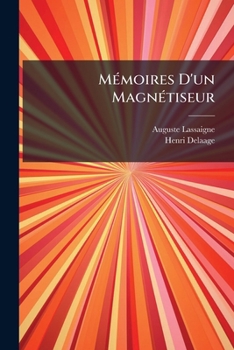 Mémoires D'un Magnétiseur: Contenant La Biographie De La Somnambule Prudence Bernard...