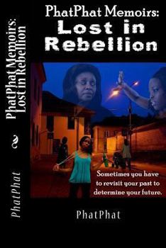 Paperback PhatPhat Memoirs: Lost in Rebellion Book