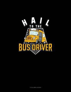 Paperback Hail to the Bus Driver: 3 Column Ledger Book
