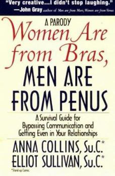 Paperback Women Are from Bras, Men Are from Penus: A Survival Guide for Bypassing Communication and Getting Even in Your Relationships Book