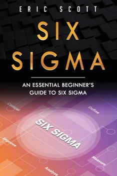 Paperback Six Sigma: An Essential Beginner's Guide to Six Sigma Book