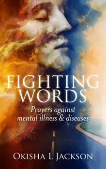 Paperback Fighting Words: Prayers Against Mental Illness & Diseases Book