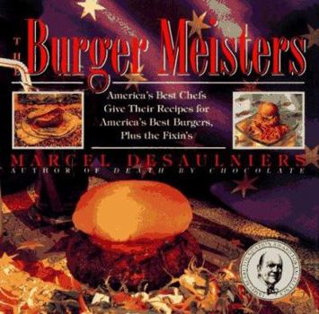 Hardcover The Burger Meisters: America's Best Chefs Give Their Recipes for America's Best Burgers Plus the Fixin's Book
