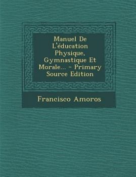 Paperback Manuel De L'éducation Physique, Gymnastique Et Morale... [French] Book