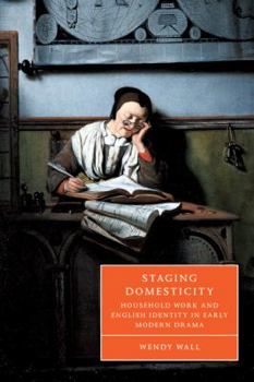 Paperback Staging Domesticity: Household Work and English Identity in Early Modern Drama Book