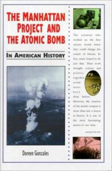 The Manhattan Project and the Atomic Bomb in American History (In American History) - Book  of the In American History