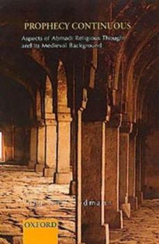 Hardcover Prophecy Continuous: Aspects of Ahmadi Religious Thought and Its Medieval Background Book