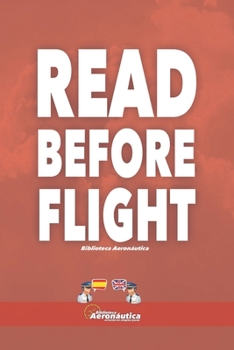 Read Before Flight. Una guía bilingue para pilotos: Libro en español e inglés para aviadores, pilotos, controlador de tránsito, azafatas, y aeronáutic