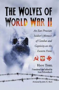 Paperback The Wolves of World War II: An East Prussian Soldier's Memoir of Combat and Captivity on the Eastern Front Book