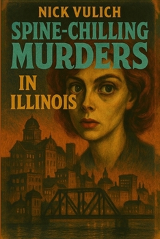 Paperback Spine-Chilling Murders in Illinois Book