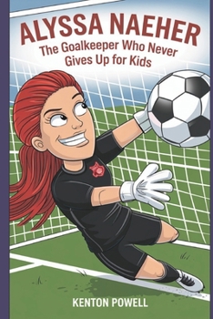 Alyssa Naeher: The Goalkeeper Who Never Gives Up for Kids