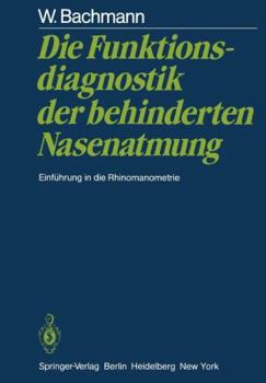 Paperback Die Funktionsdiagnostik Der Behinderten Nasenatmung: Einführung in Die Rhinomanometrie [German] Book