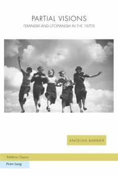 Paperback Partial Visions: Feminism and Utopianism in the 1970s Book