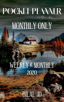 POCKET PLANNER MONTHLY ONLY: WEEKLY MONTHLY PLANNER 2020: 2020 CALENDAR: JAN 1st - DEC 31