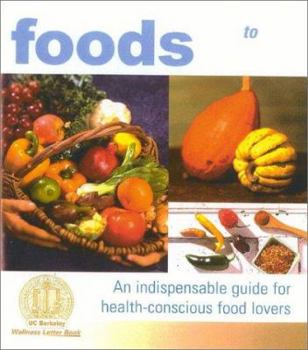 Hardcover Wellness Foods A-Z: An Indispensable Guide for Health-Conscious Food Lovers Book