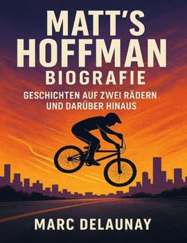 Paperback Matt's Hoffman Biografie: Geschichten auf zwei Rädern und darüber hinaus [German] Book