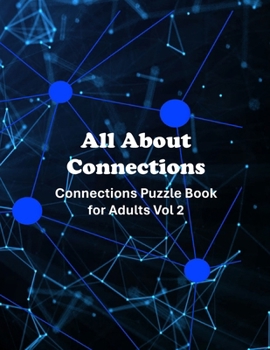 All About Connections: Connections Puzzle Book for Adults Vol 2 (Connections Puzzles)