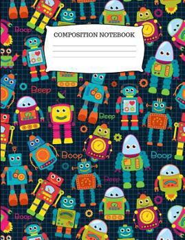 Paperback Composition Notebook: Wide Ruled Robot Composition Book for Boys Book