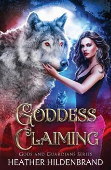 Goddess Claiming (Gods and Guardians) - Book #2 of the Gods and Guardians