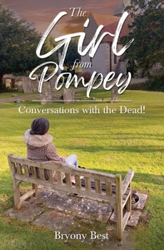 Paperback The Girl from Pompey: Conversations with the Dead! Book