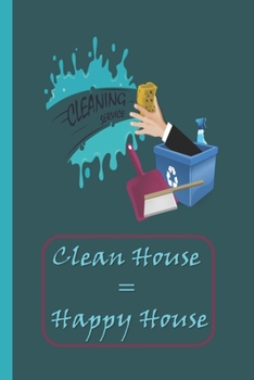 Paperback Clean House - Happy House: Your Guide to Everyday Cleaning to Help You Keep On Track with a Green and Teal Background with Cleaning Service Pictu Book