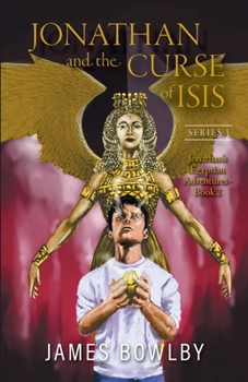 Jonathan and the Curse of Isis: The Fight With the Triangle Gang (Jonathan's Egyptian Adventures)