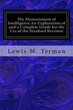 Paperback The Measurement of Intelligence An Explanation of and a Complete Guide for the Use of the Stanford Revision: and Extension of the Binet-Simon Intellig Book