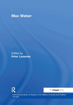 Max Weber (International Library of Essays in the History of Social and Political Thought)