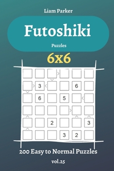 Futoshiki Puzzles - 200 Easy to Normal Puzzles 6x6 vol.25
