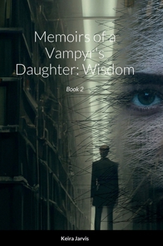 Hardcover Memoirs of a Vampyr's Daughter: Wisdom: Book 2 Book