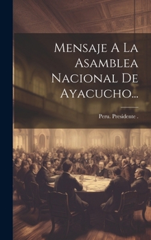 Hardcover Mensaje A La Asamblea Nacional De Ayacucho... [Spanish] Book