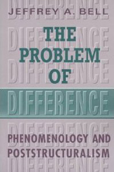 Paperback The Problem of Difference: Phenomenology and Poststructuralism Book