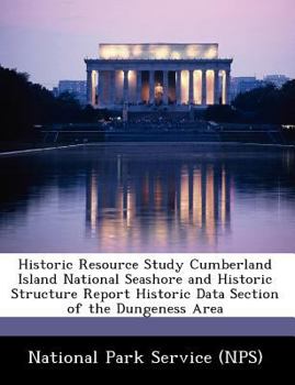 Paperback Historic Resource Study Cumberland Island National Seashore and Historic Structure Report Historic Data Section of the Dungeness Area Book