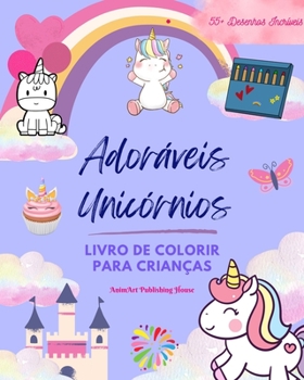 Paperback Adoráveis Unicórnios: Livro de colorir para crianças Desenhos incríveis de unicórnios felizes Presente ideal: Unicórnios mágicos que estimul [Portuguese] Book