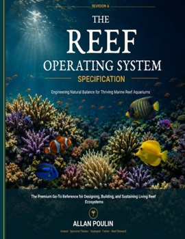 Paperback The Reef Operating System Specification: Engineering Natural Balance for Thriving Marine Reef Aquariums Book